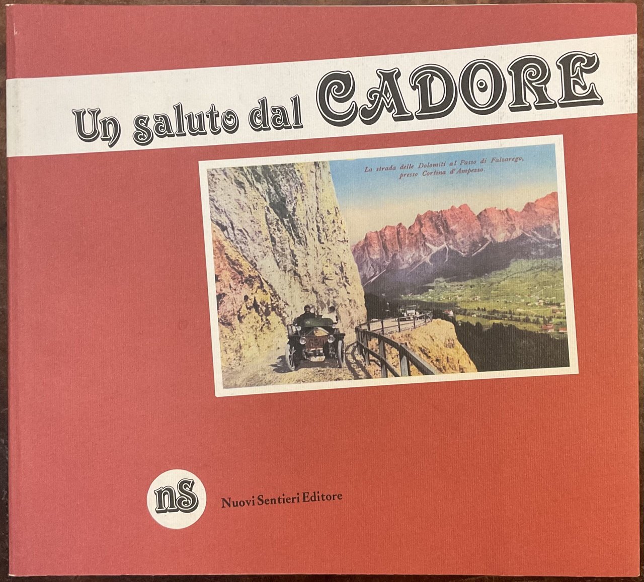 Un saluto dal Cadore. Vecchie cartoline della raccolta Benito Pagnussat