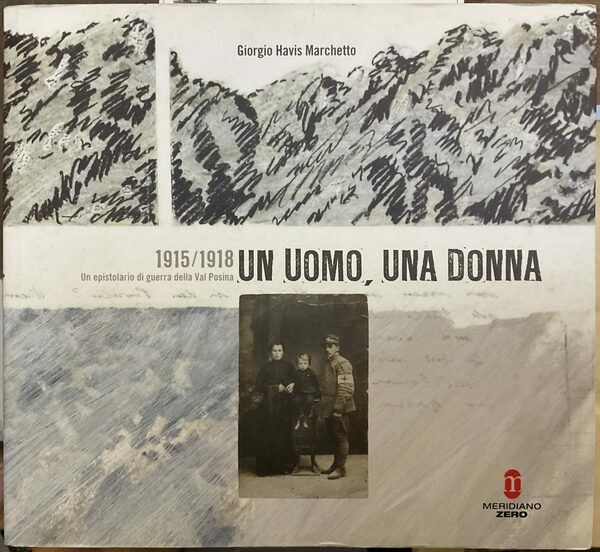 Un uomo, una donna 1915-1918. Un epistolario di guerra della …