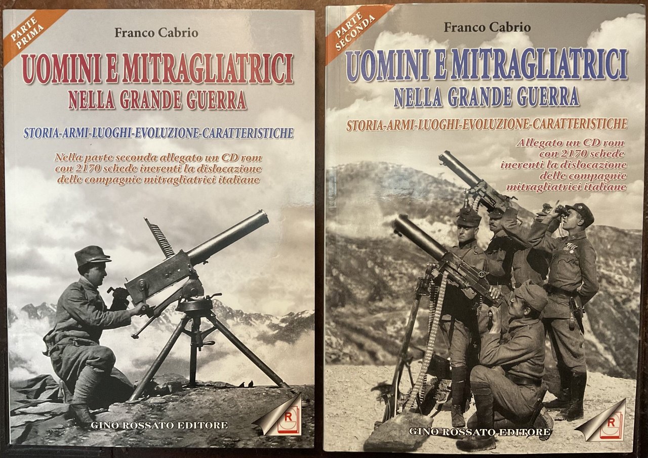 Uomini e mitragliatrici nella grande guerra. Storia-armi-luoghi-evoluzione-caratteristiche. Due volumi. Allegato …