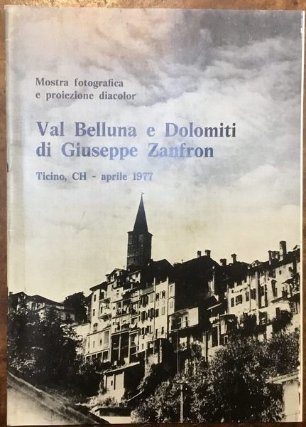 Val Belluna e Dolomiti di Giuseppe Zanfron. Mostra fotografica e …