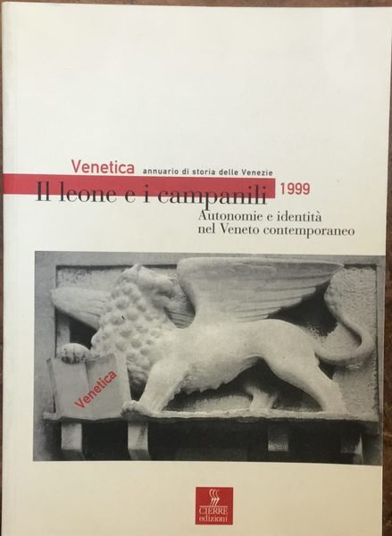 Venetica, annuario di storia delle Venezie 1999. Il leone e …