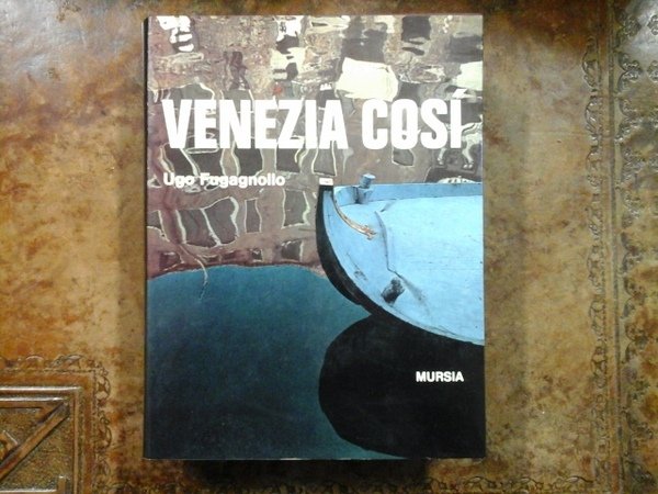 Venezia Così. Le sette chiavi per conoscere la città