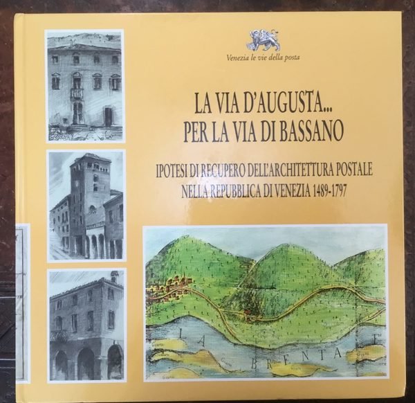 Venezia le vie della posta. La via d'Augusta. per la …