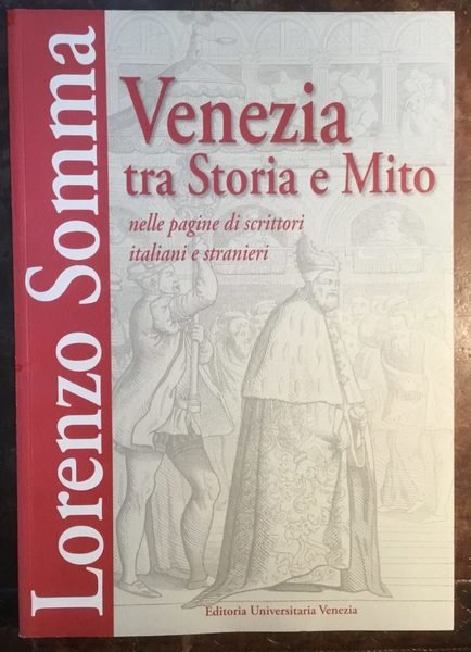 Venezia tra storia e mito nelle pagine di scrittori italiani …