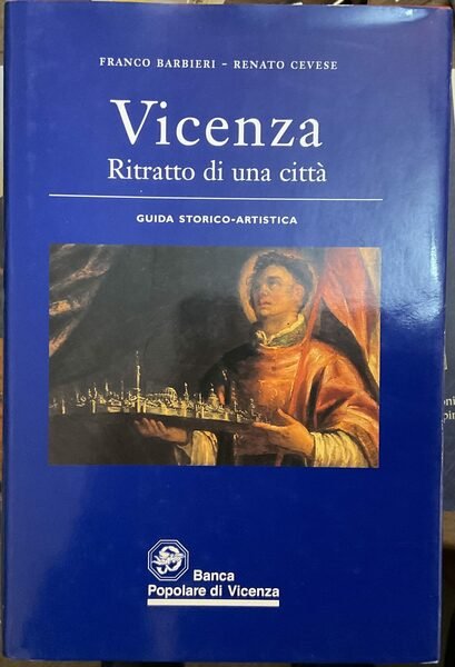 Vicenza. Ritratto di una città. Guida Storico-Artistica