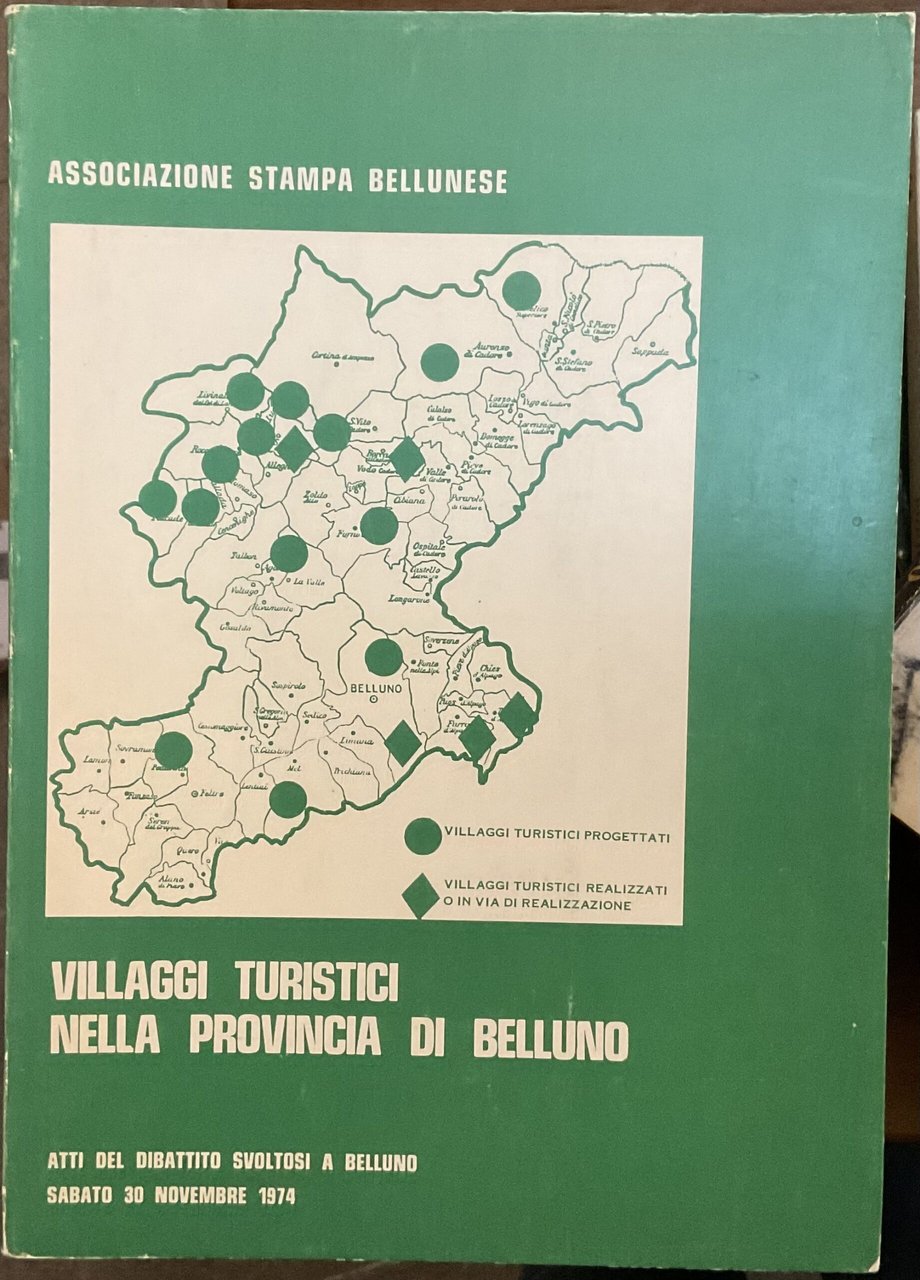 Villaggi turistici nella Provincia di Belluno. Atti del dibattito svoltosi …