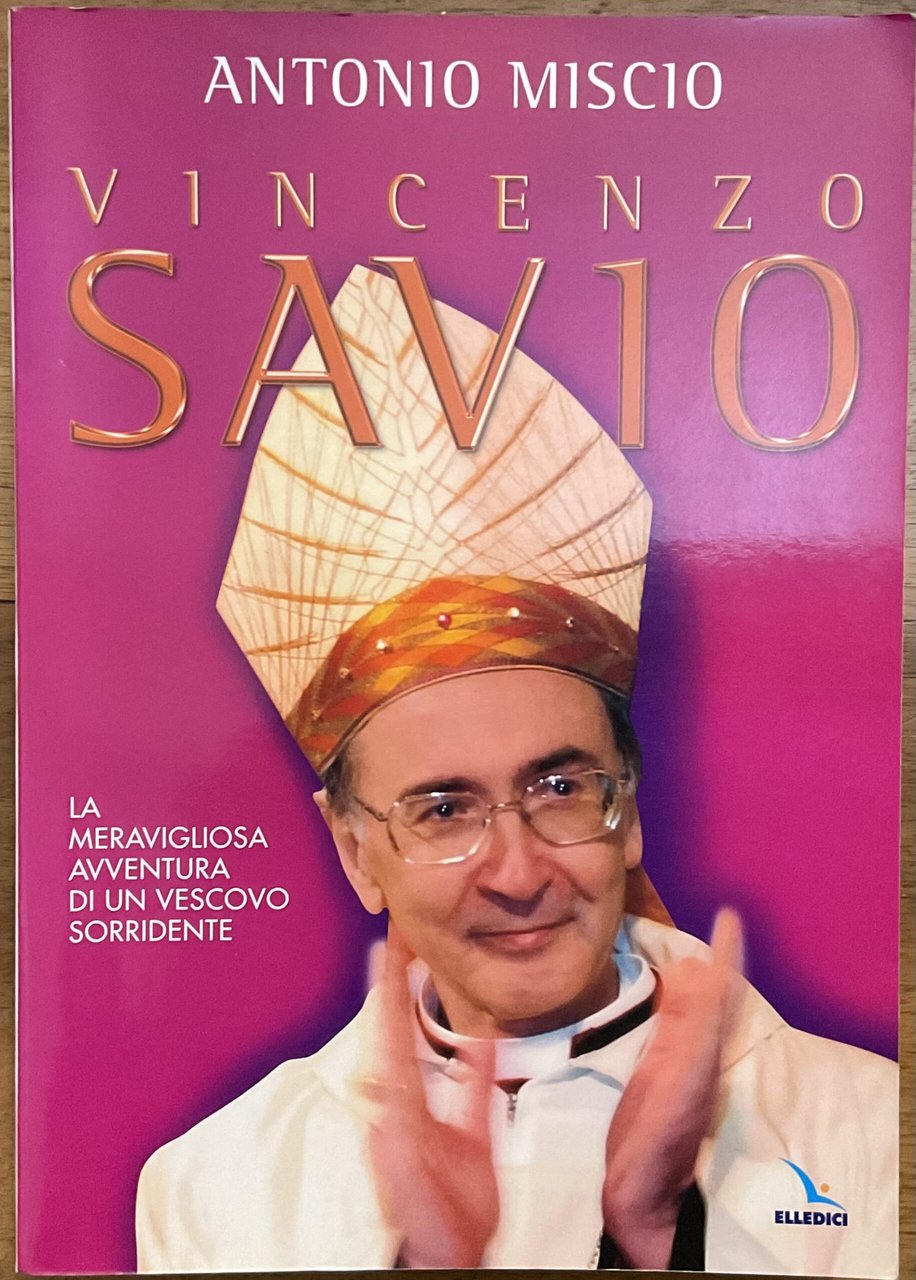 Vincenzo Savio. La meravigliosa avventura di un vescovo sorridente