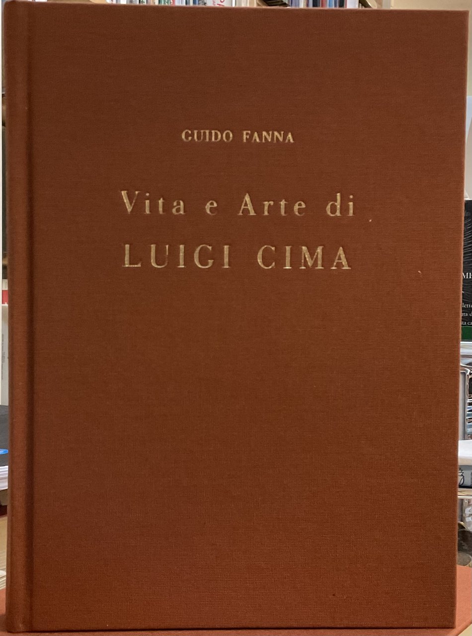 Vita e arte di un vecchio pittore eremita. Luigi Cima …