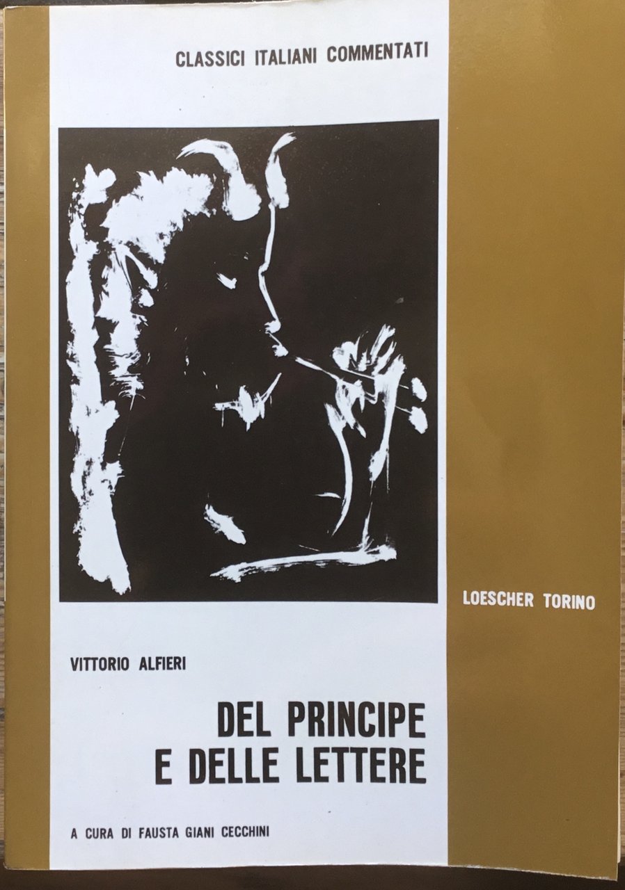 Vittorio Alfieri. Del Principe e delle lettere. Classici Italiani Commentati