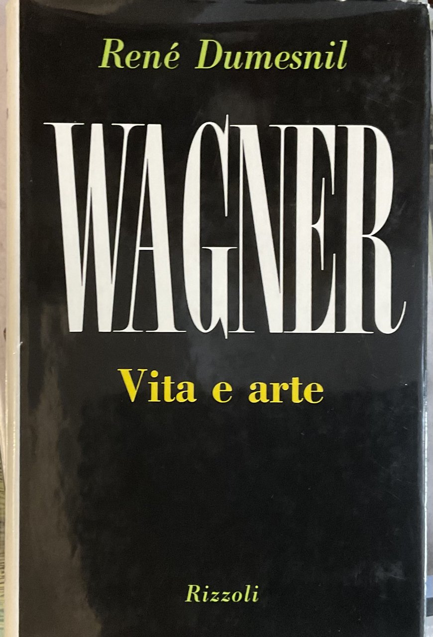 Wagner. Vita e arte.