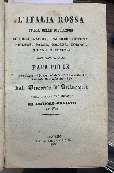 L'Italia Rossa. Storie delle rivoluzioni di Roma, Napoli, Palermo, Messina, Firenze, Parma, Modena, Torino, Milano e Venezia.