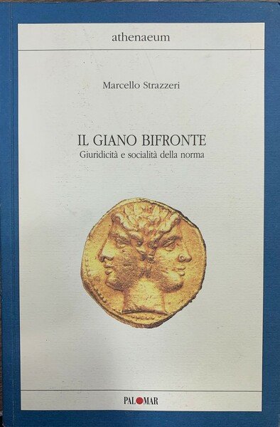 Il Giano bifronte. Giuridicità e socialità della norma.