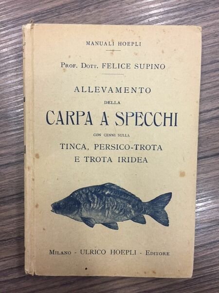 Allevamento della Carpa a Specchi con cenni sulla tinca, persico-trota …