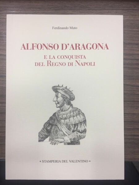Alfonso d'Aragona e la conquista del Regno di Napoli