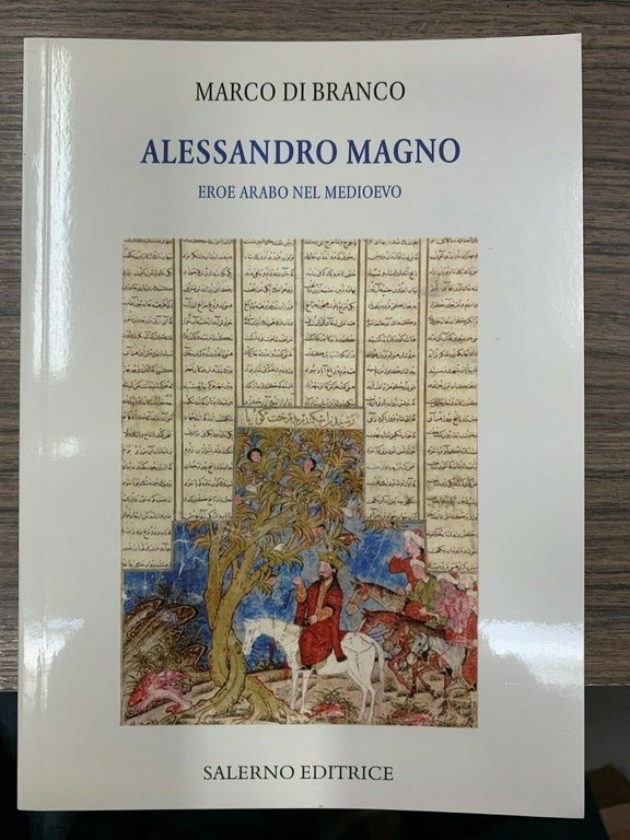 Alessandro Magno. Eroe Arabo nel medioevo