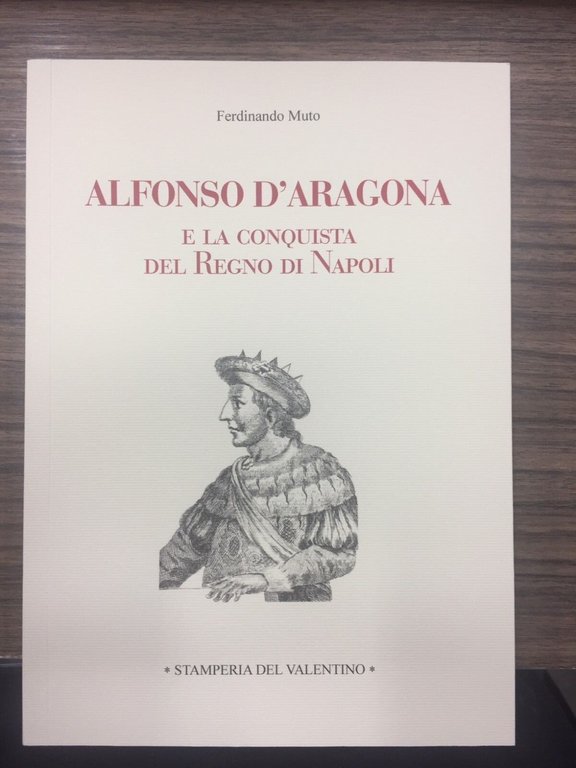 Alfonso d'Aragona e la conquista del Regno di Napoli