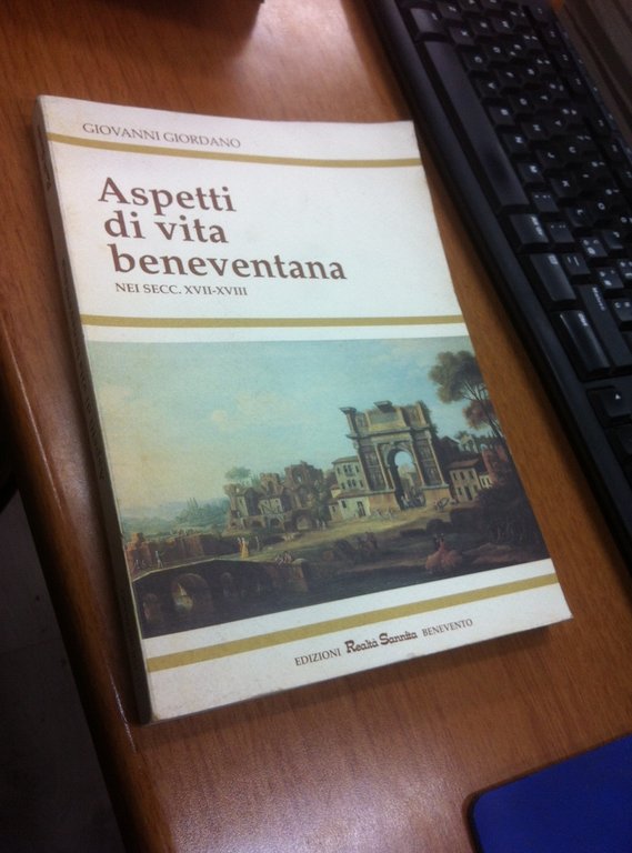 Aspetti di vita beneventana nei secc. XVII-XVIII
