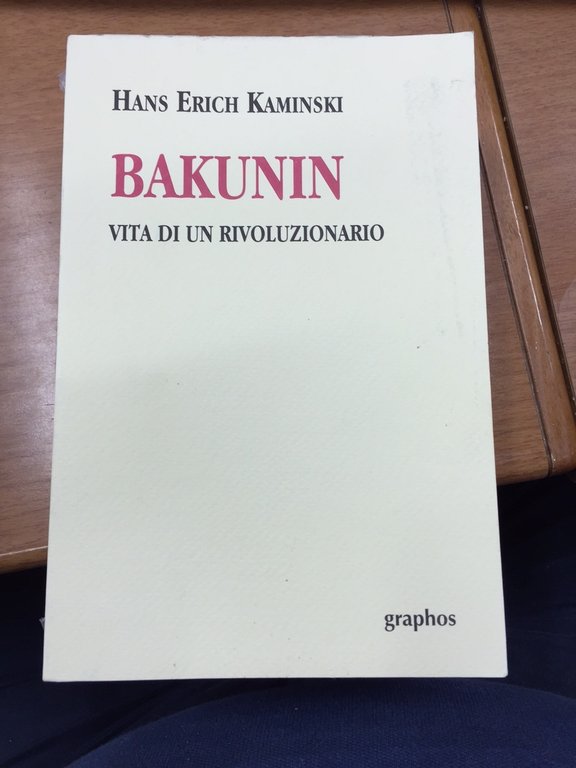 Bakunin. Vita di un rivoluzionario