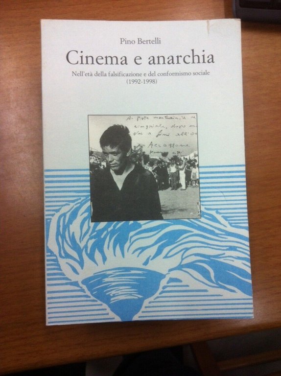 Cinema e anarchia. Nell'età della falsificazione e del conformismo sociale …