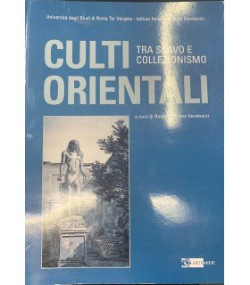 Culti orientali tra scavo e collezionismo.