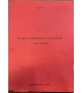 Da qui lungo parole e io mi sono. Poesie 1989-90.