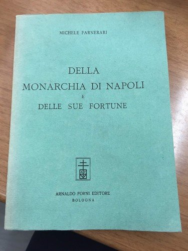 Della monarchia di Napoli e delle sue fortune