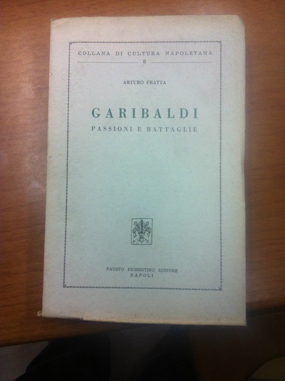 Garibaldi passioni e battaglie