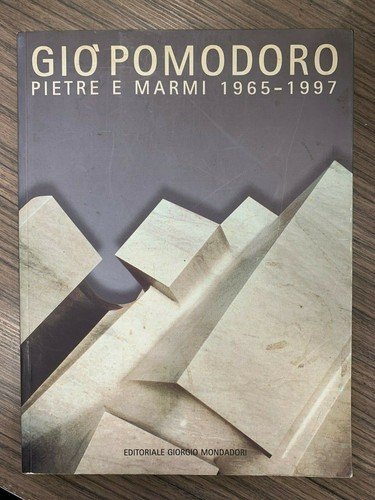 Gio' Pomodoro pietre e marmi 1965-1997