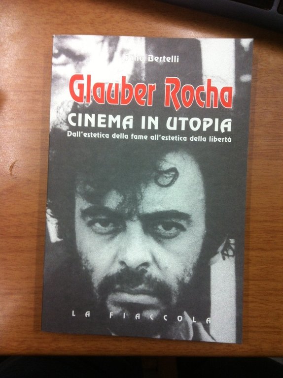 Glauber Rocha. Cinema in utopia