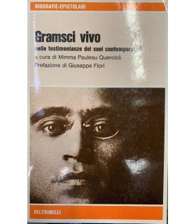 Gramsci vivo nelle testimonianze dei suoi contemporanei.