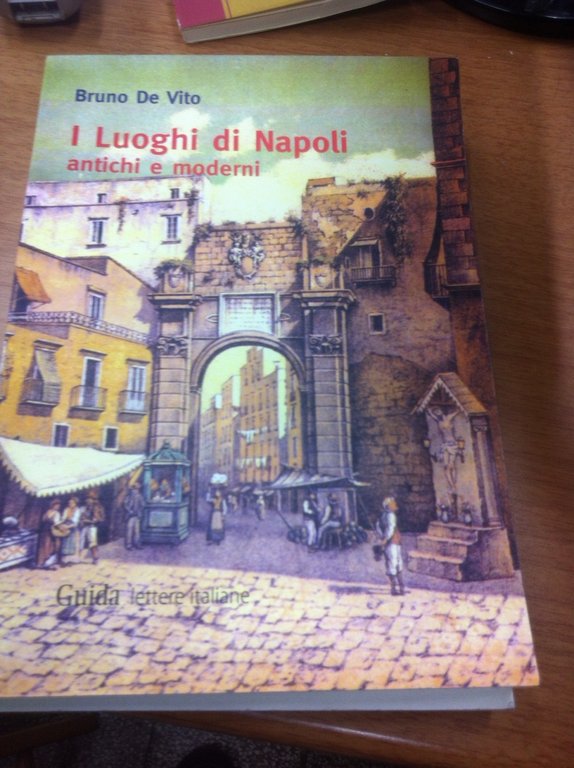 I luoghi di Napoli antchi e moderni