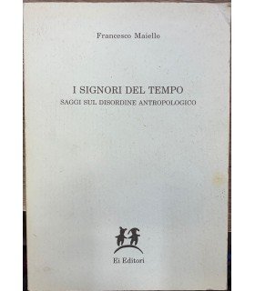 I signori del tempo. Saggi sul disordine antropologico.