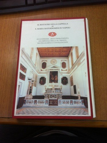 Il restauro nella Cappella di S. Maria Materdomini in Napoli. …