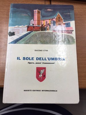 Il sole dell'Umbria. Figure, Paesi francescani