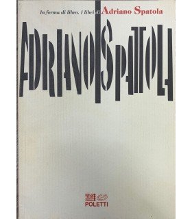 In forma di libro. I libri di Adriano Spatola.