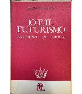 Io e il futurismo. (Confidenze in libertà).