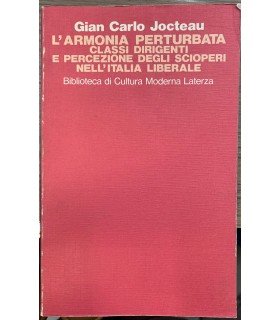 L'Armonia perturbata. Classi dirigenti e percezione degli scioperi nell'Italia liberale.