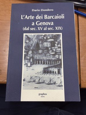 L'Arte dei Barcaioli a Genova. (dal sec. XV al sec. …