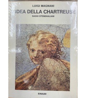 L'idea della chrartreuse. Saggi stendhaliani.