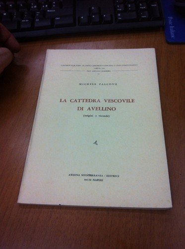 La Cattedra Vescovile di Avellino. (Origine e vicende)