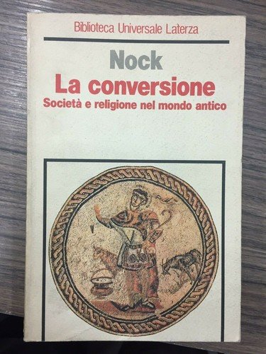 La conversione. Società e religione nel mondo antico
