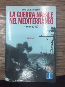 La guerra navale nel mediterraneo. (1940-1943)