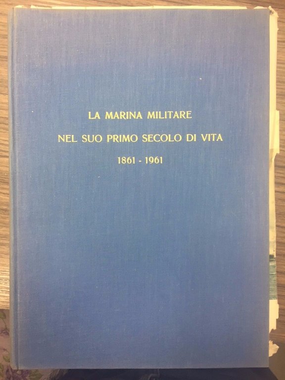 La marina militare nel suo primo secolo di vita. 1861-1961