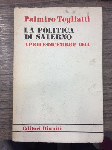 La politica di Salerno Aprile - Dicembre 1944