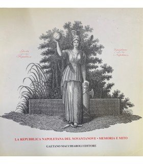 La repubblica napoletana del novantanove. Memoria e mito.