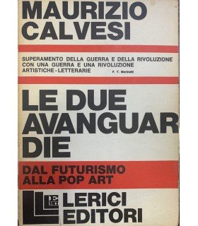 Le due avanguardie dal futurismo alla pop art.