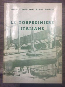 Le torpediniere italiane. 1881-1964