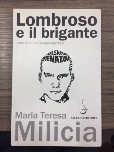 Lombroso e il brigante. Storia di un cranio conteso