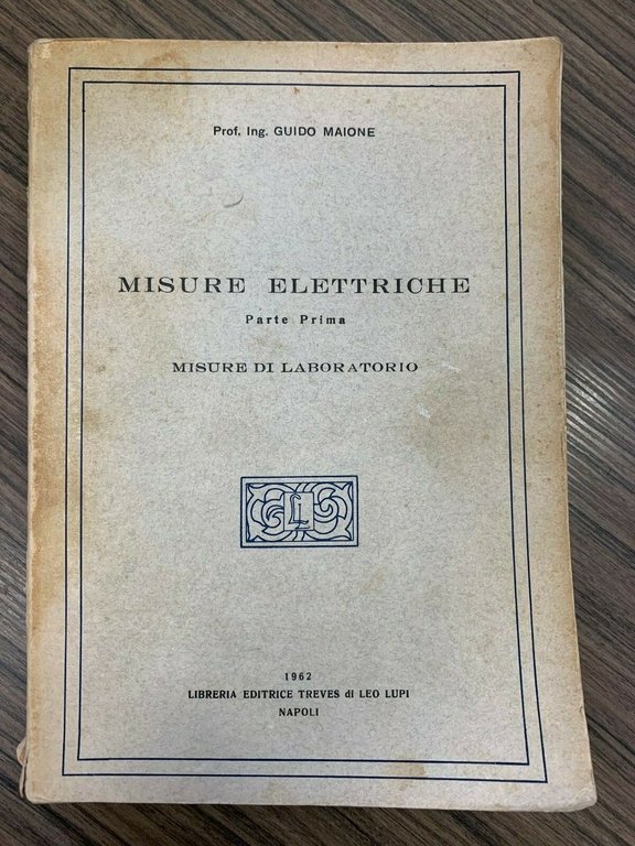 Misure elettriche. Parte Prima. Misure di laboratorio