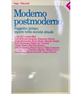Moderno postmoderno. Soggetto, tempo sapere nella società attuale.